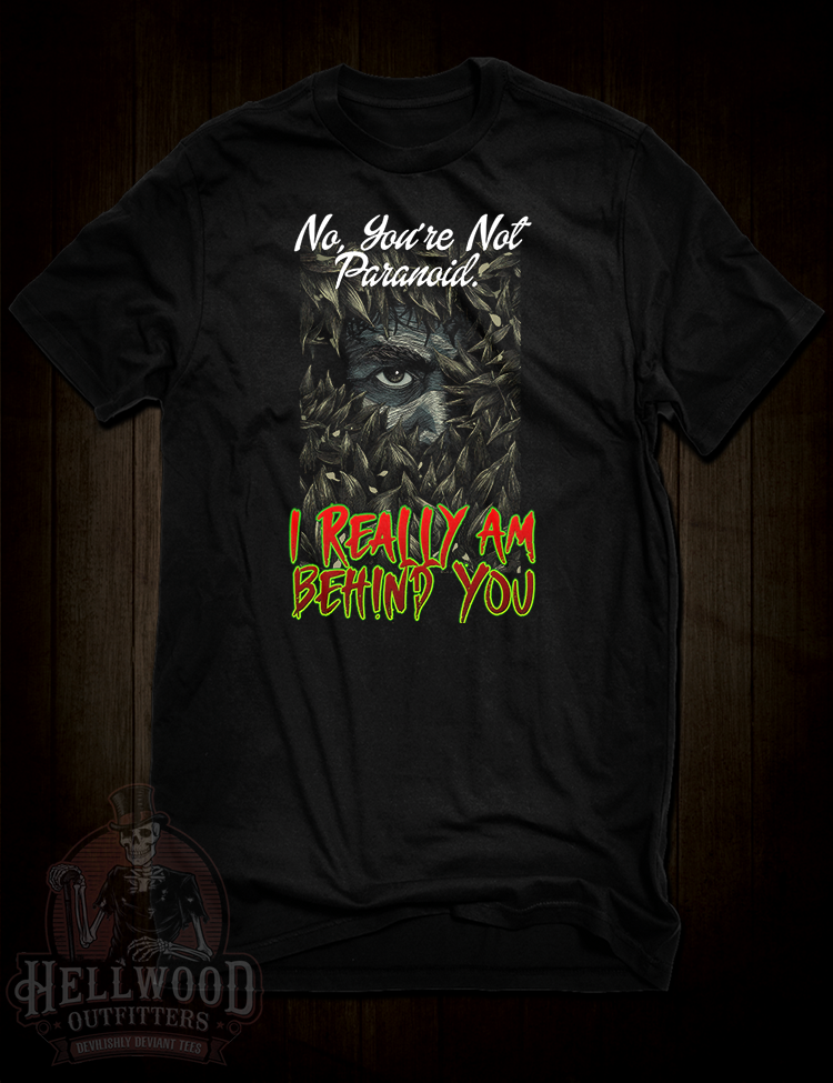 “No, You’re Not Paranoid” scary funny quote tee