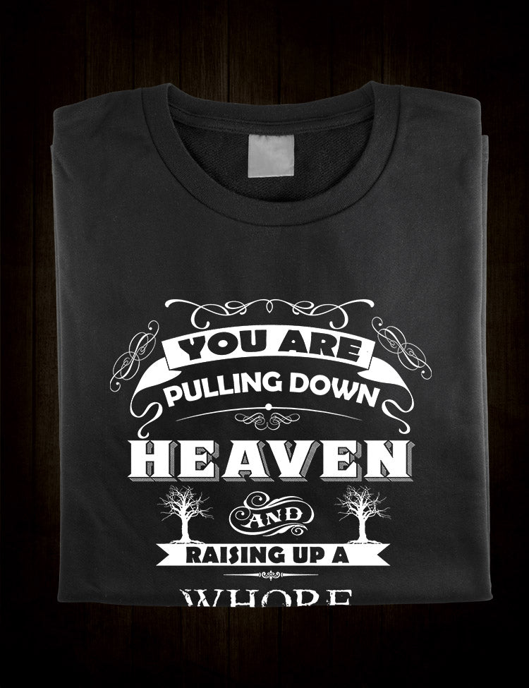 You Are Pulling Down Heaven And Raising Up A Whore