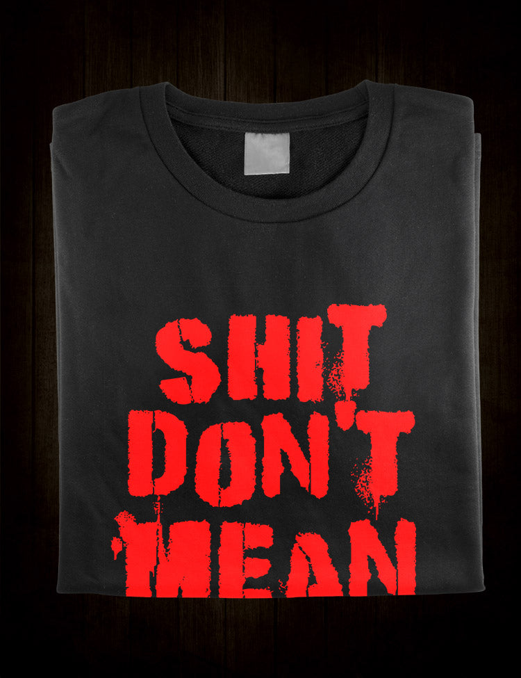 Shit Don't Mean Shit T-Shirt