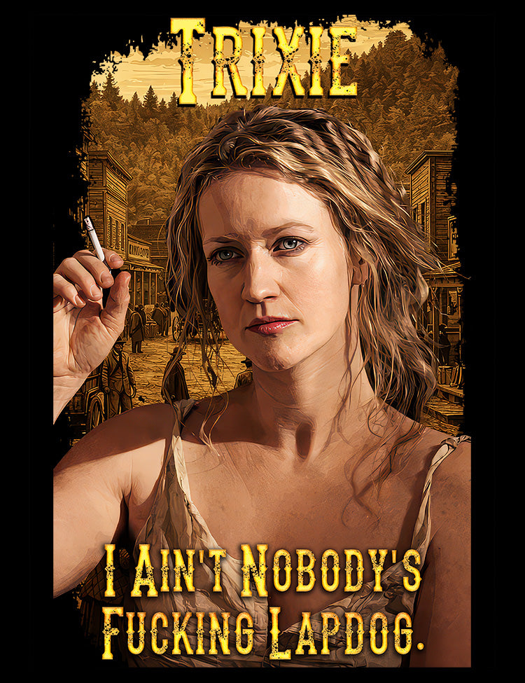 Trixie quote design inspired by the HBO western series Deadwood