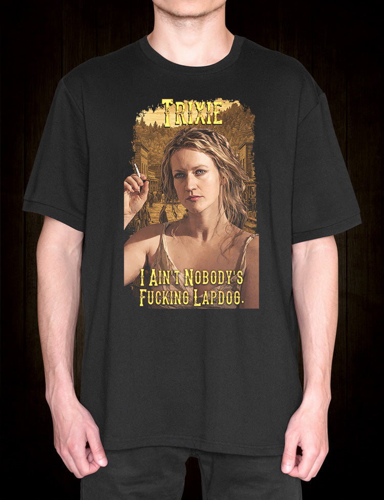 Deadwood fan T-shirt featuring Trixie’s defiant television dialogue