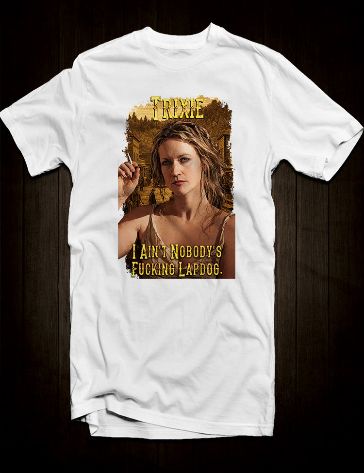I Ain’t Nobody’s Fucking Lapdog Deadwood quote artwork