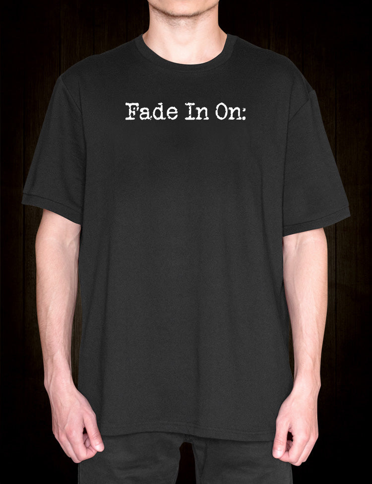 screenwriting quote fade in on shirt