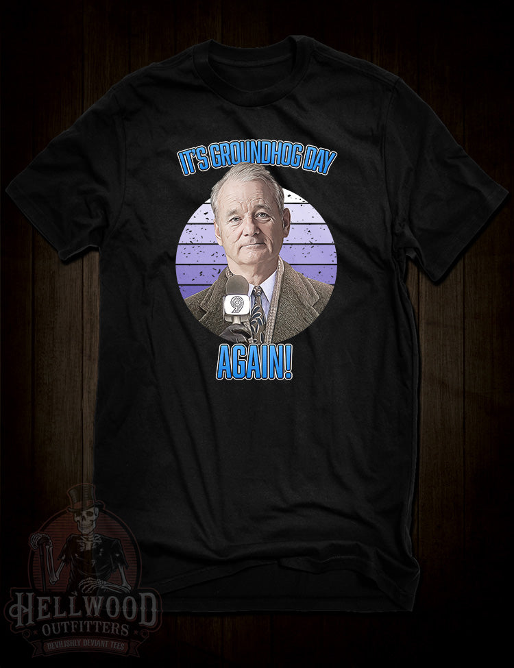 Groundhog Day Bill Murray dark humor t-shirt