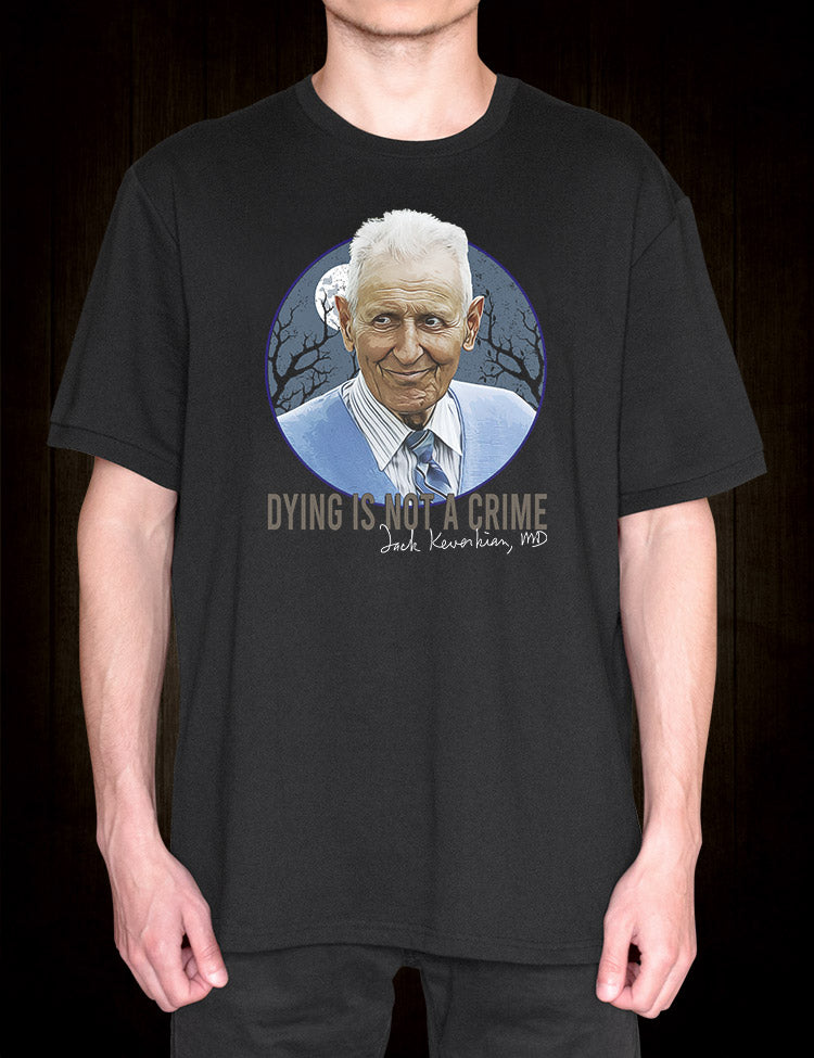Dying Is Not A Crime Jack Kevorkian quote T-shirt