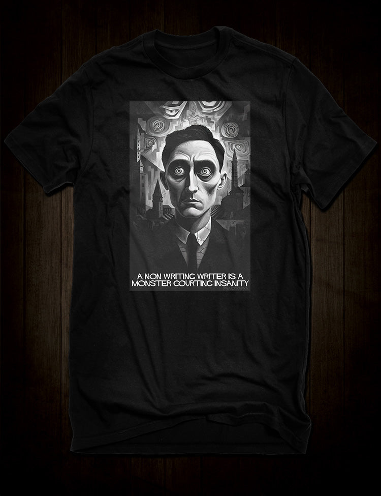 Franz Kafka Quote T-Shirt - "A Non-Writing Writer is a Monster Courting Insanity"