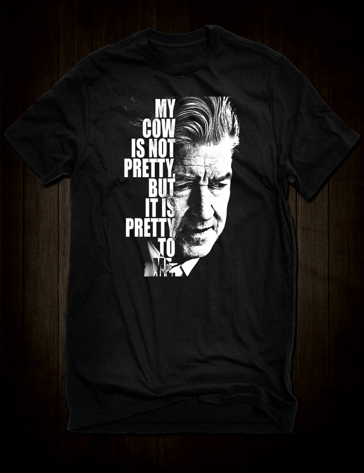 David Lynch My Cow Is Not Pretty t-shirt quote