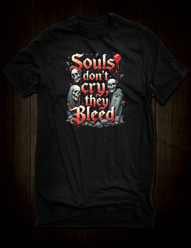 Souls Don’t Cry They Bleed gothic horror t-shirt