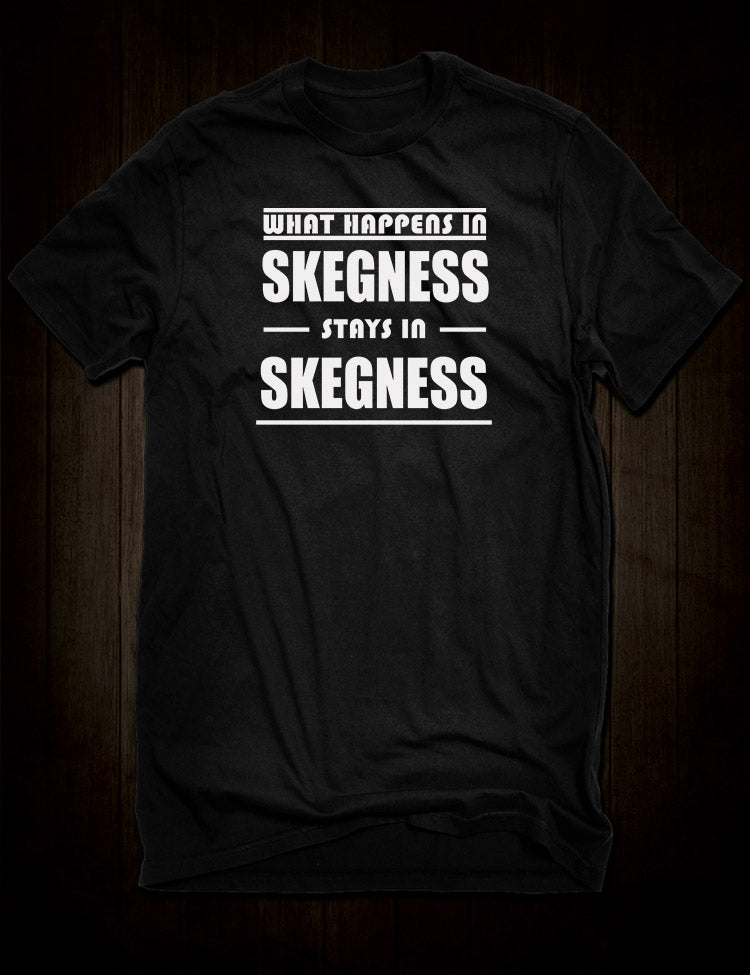 What Happens In Skegness t-shirt slogan design