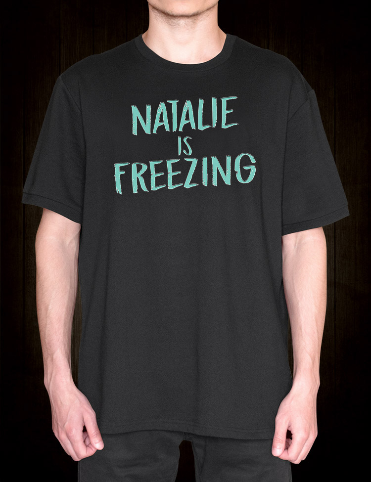 Natalie Is Freezing T-Shirt - Hellwood Outfitters