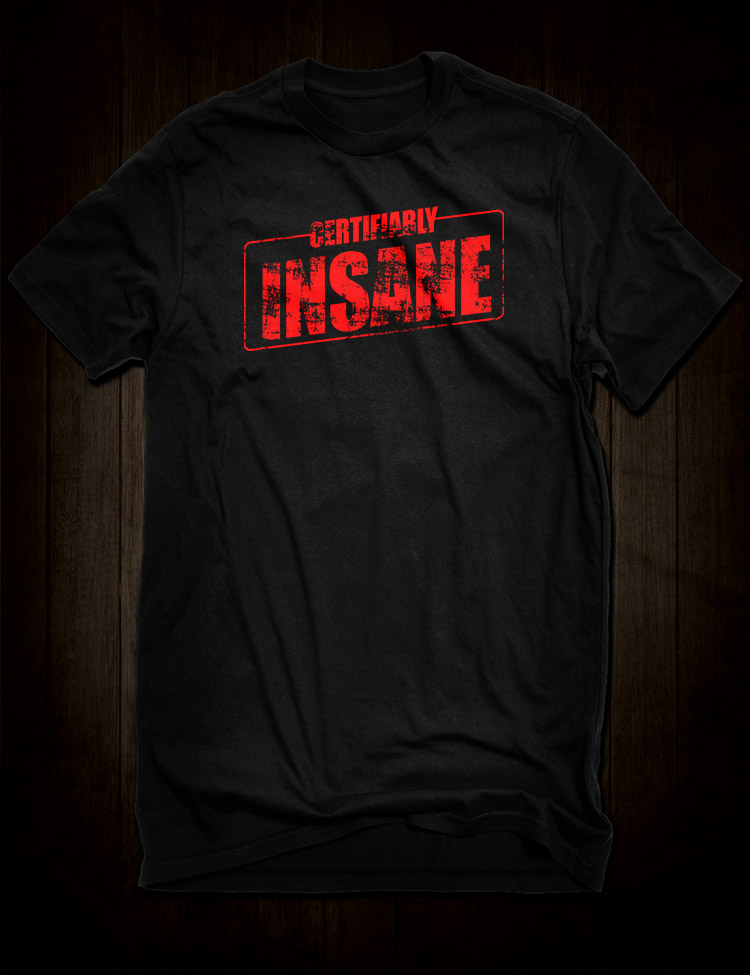 Certifiably Insane T-Shirt - Hellwood Outfitters