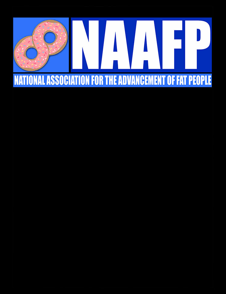 NAAFP - National Association For The Advancement Of Fat People T-Shirt - Hellwood Outfitters