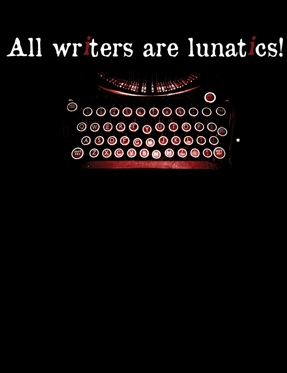 All Writers Are Lunatics Quote T-Shirt