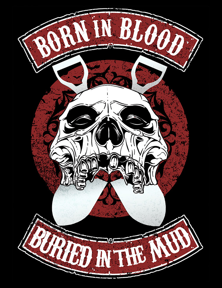 Born In Blood Buried In The Mud T-Shirt - Hellwood Outfitters