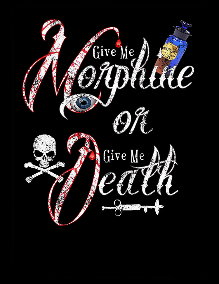 Give Me Morphine T-Shirt - Hellwood Outfitters