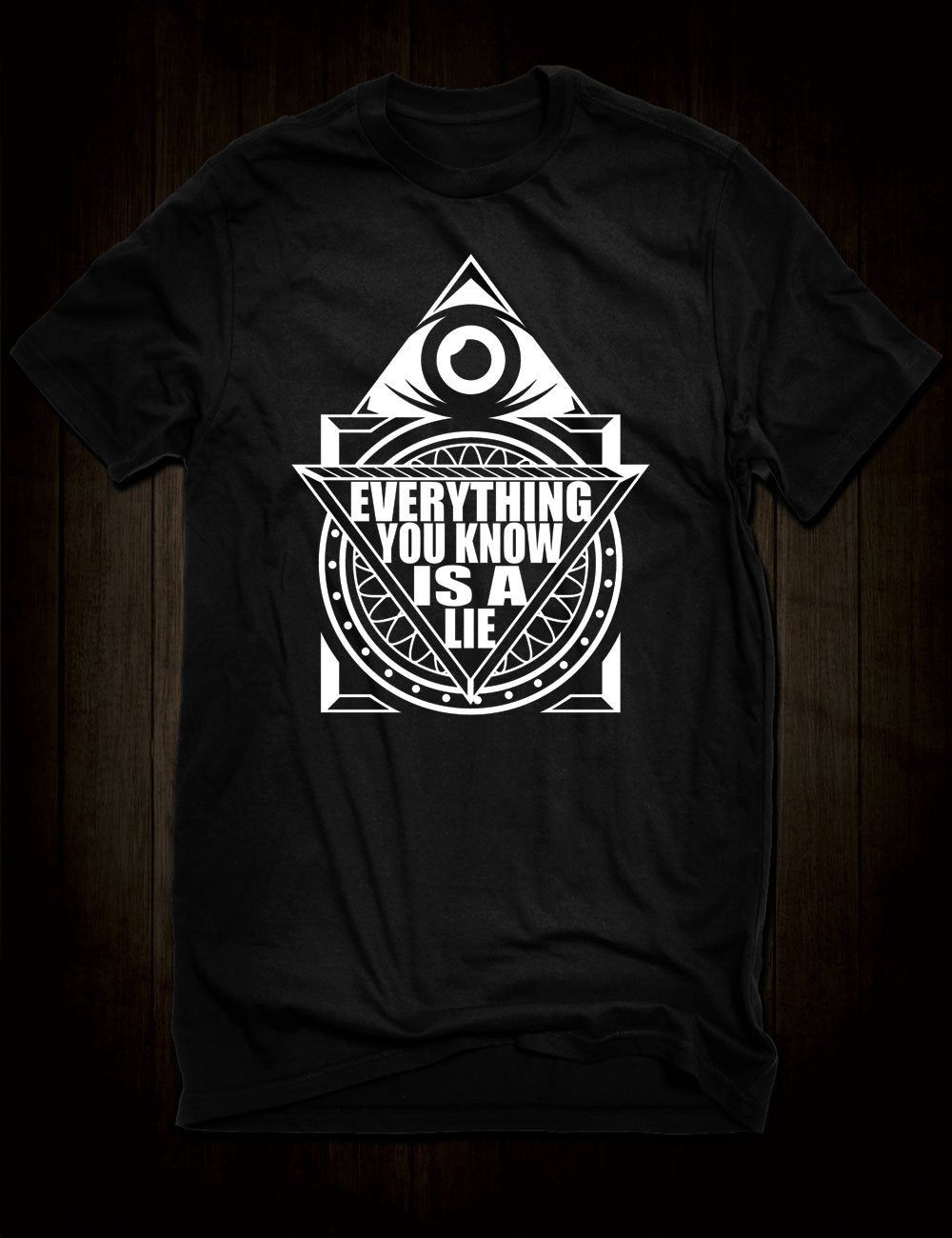 Everything You Know Is A Lie T-Shirt