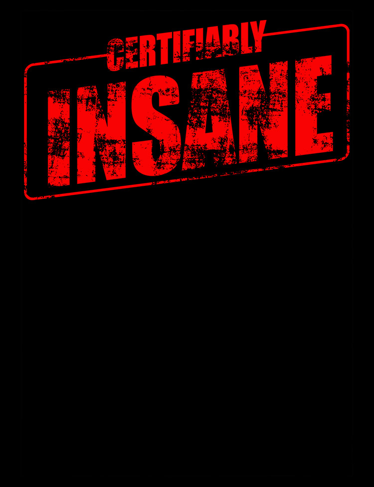 Certifiably Insane T-Shirt - Hellwood Outfitters