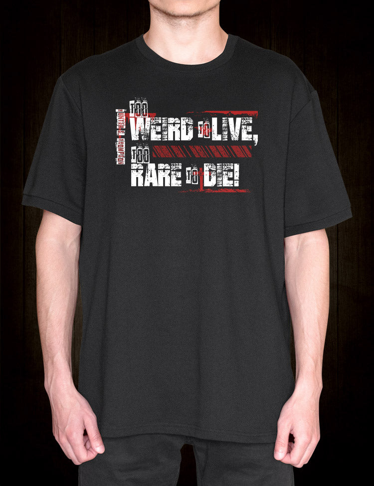 Too Weird To Live T-Shirt