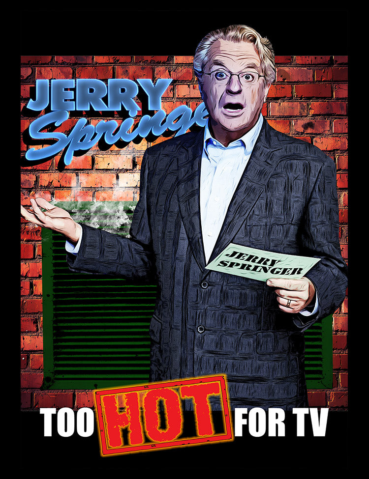 Jerry Springer Too Hot For TV T-Shirt
