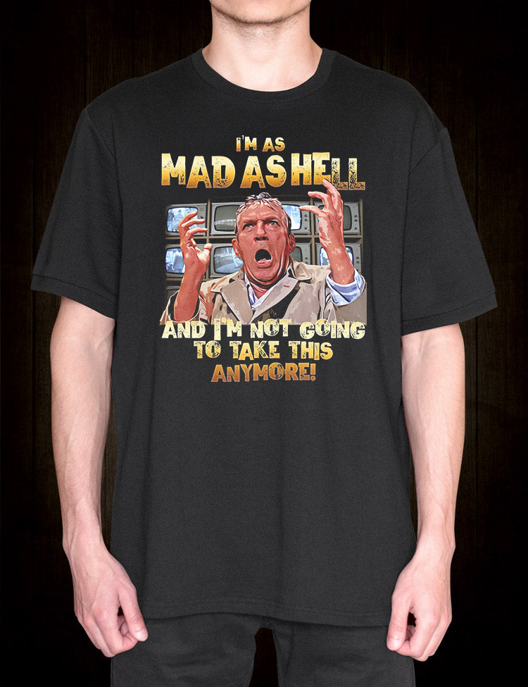 I'm As Mad As Hell T-Shirt