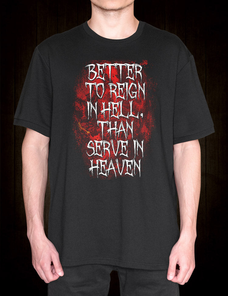 Better To Reign In Hell Than Serve In Heaven T-Shirt