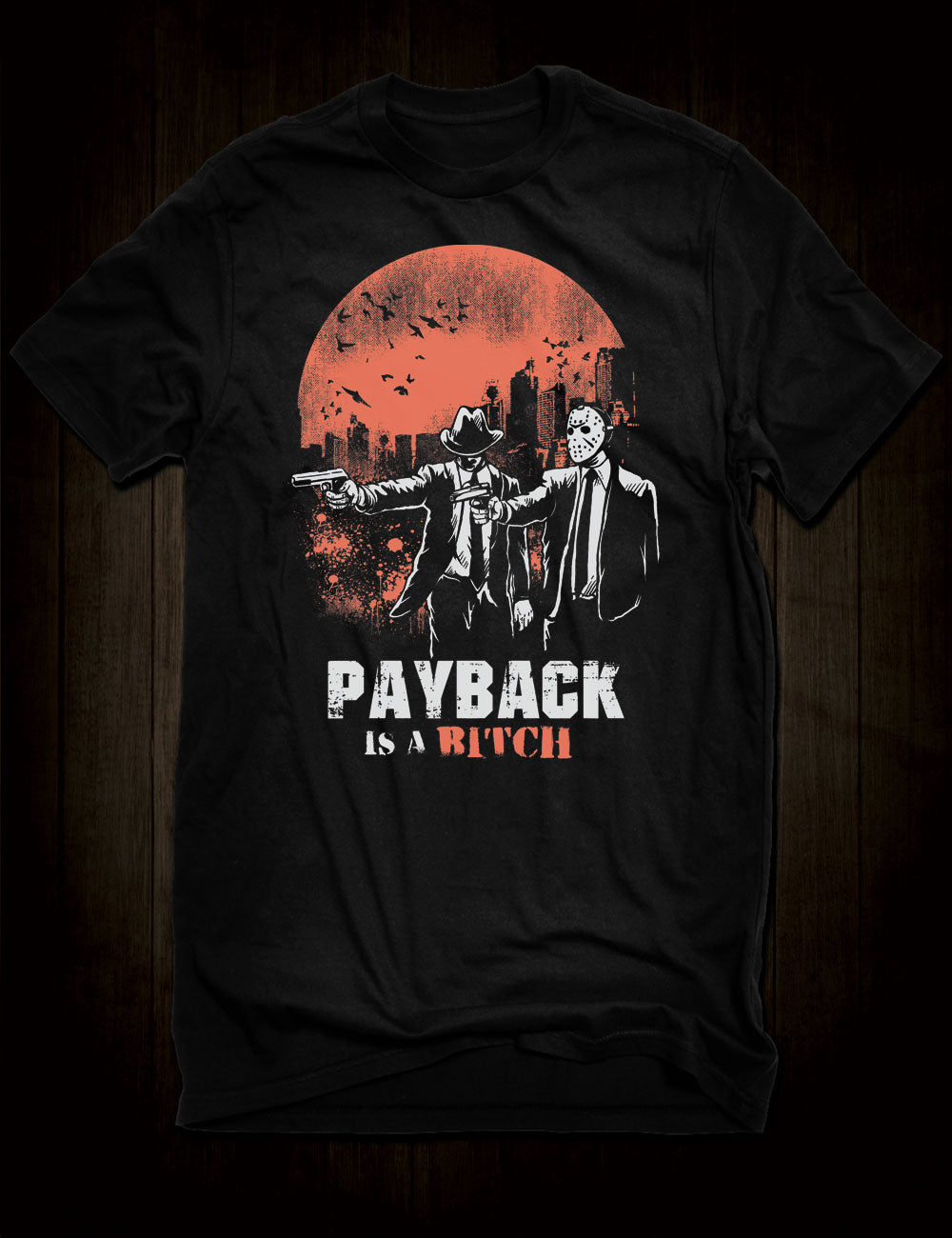 Payback Is A Bitch T-Shirt