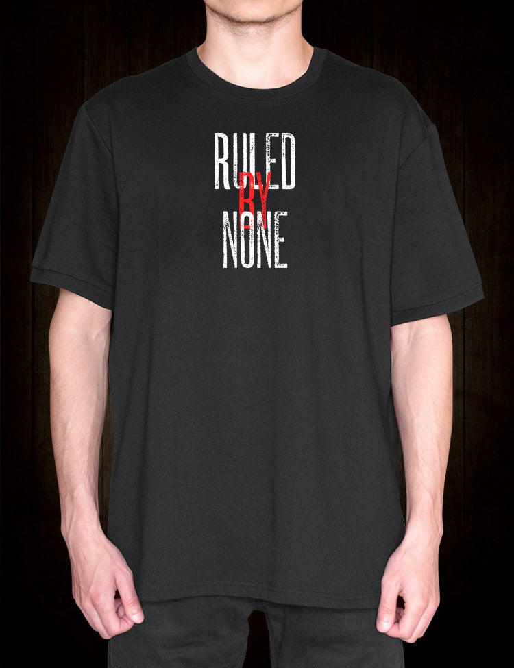 Ruled By None T-Shirt