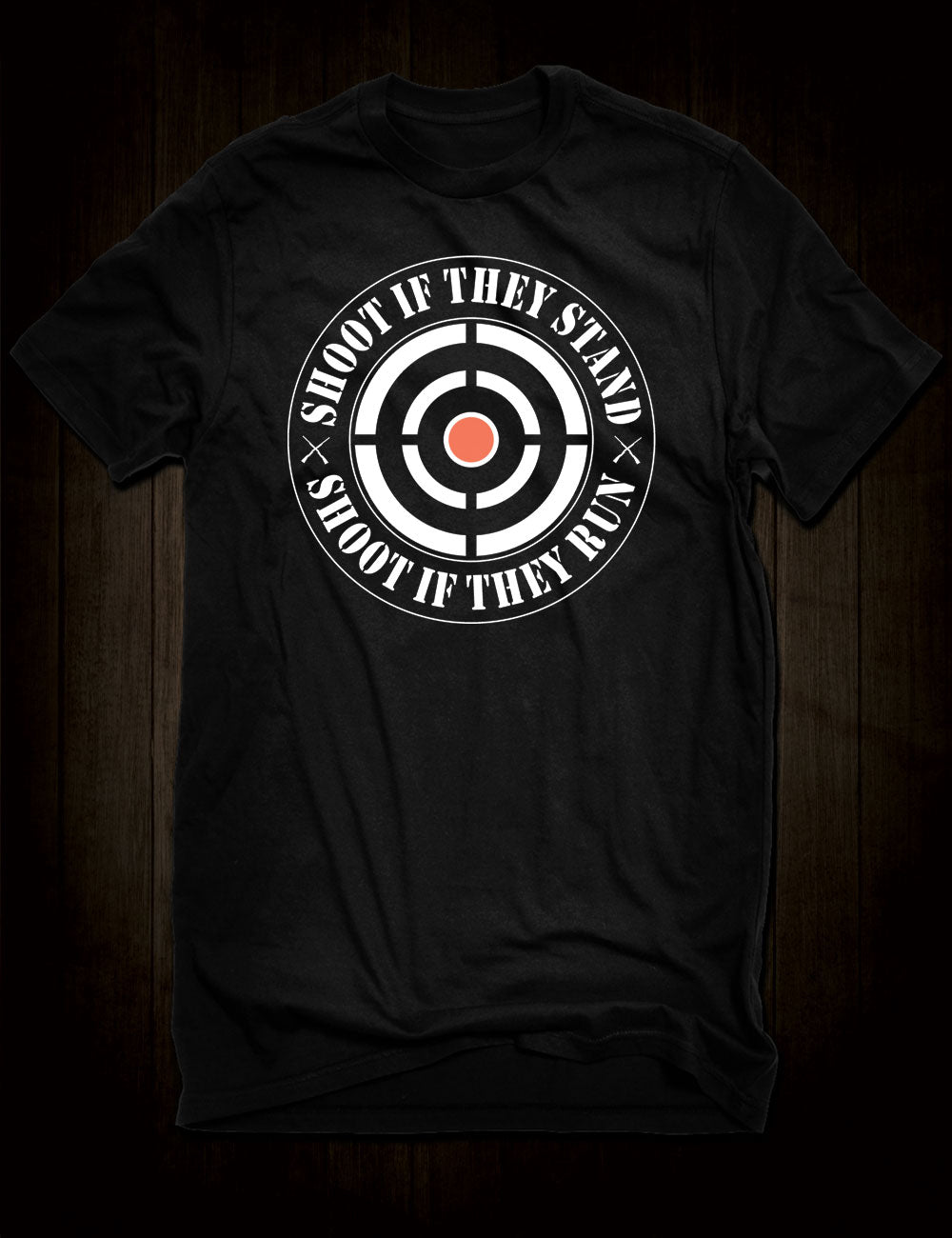 Shoot If They Stand, Shoot If They Run T-Shirt – Hellwood Outfitters