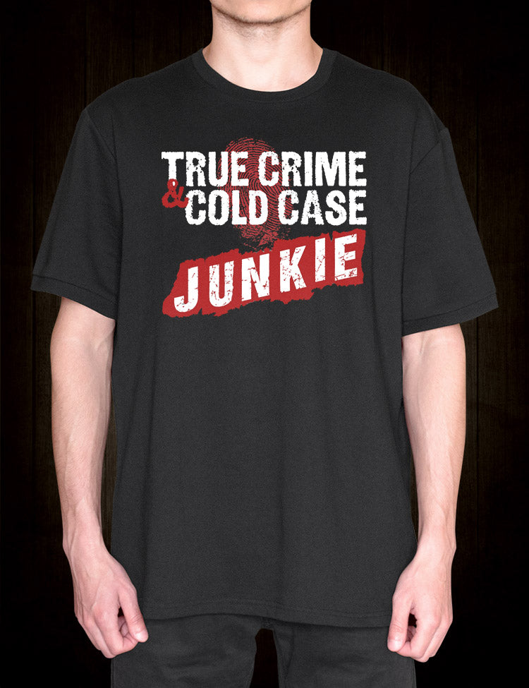 True Crime And Cold Case Junkie T-Shirt