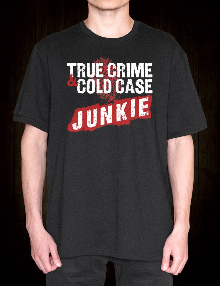 True Crime & Cold Case Junkie T-Shirt – Hellwood Outfitters